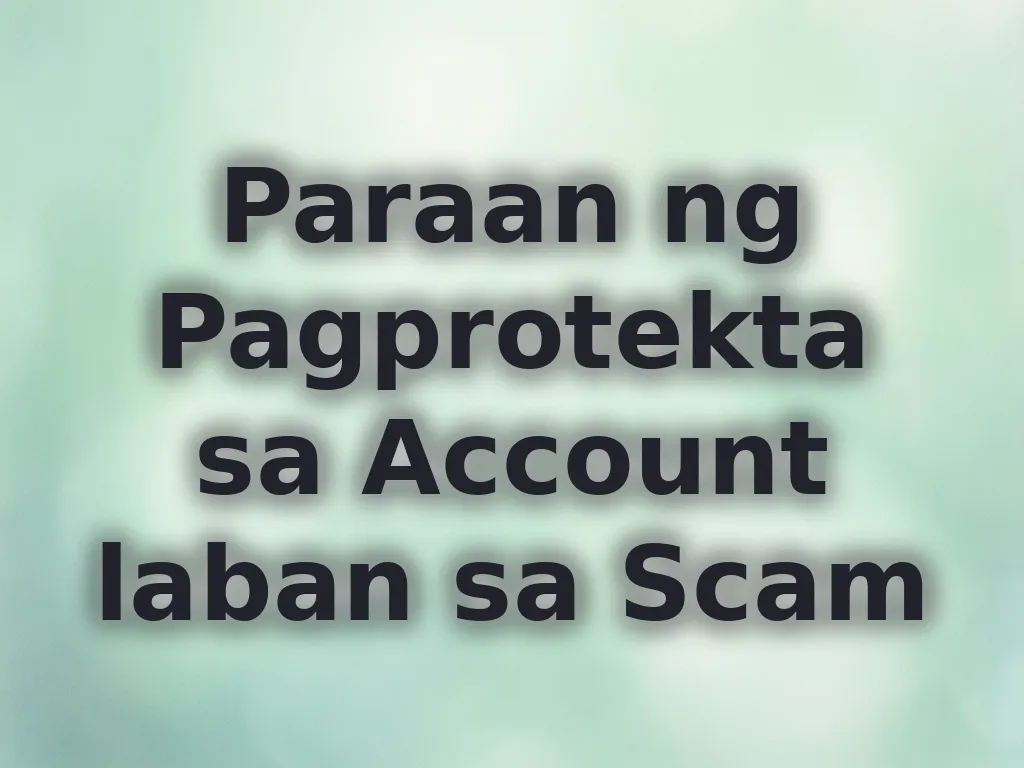 Paraan ng Pagprotekta sa Account laban sa Scam